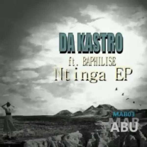 Da Kastro - Ntinga (Da Kastro Rework)  (feat. Baphilise)